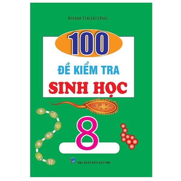  100 Đề Kiểm Tra Sinh Học - Lớp 8 