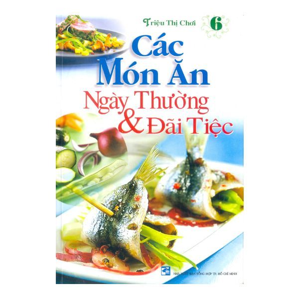  ​Các Món Ăn Ngày Thường Và Đãi Tiệc (Tập 6) 