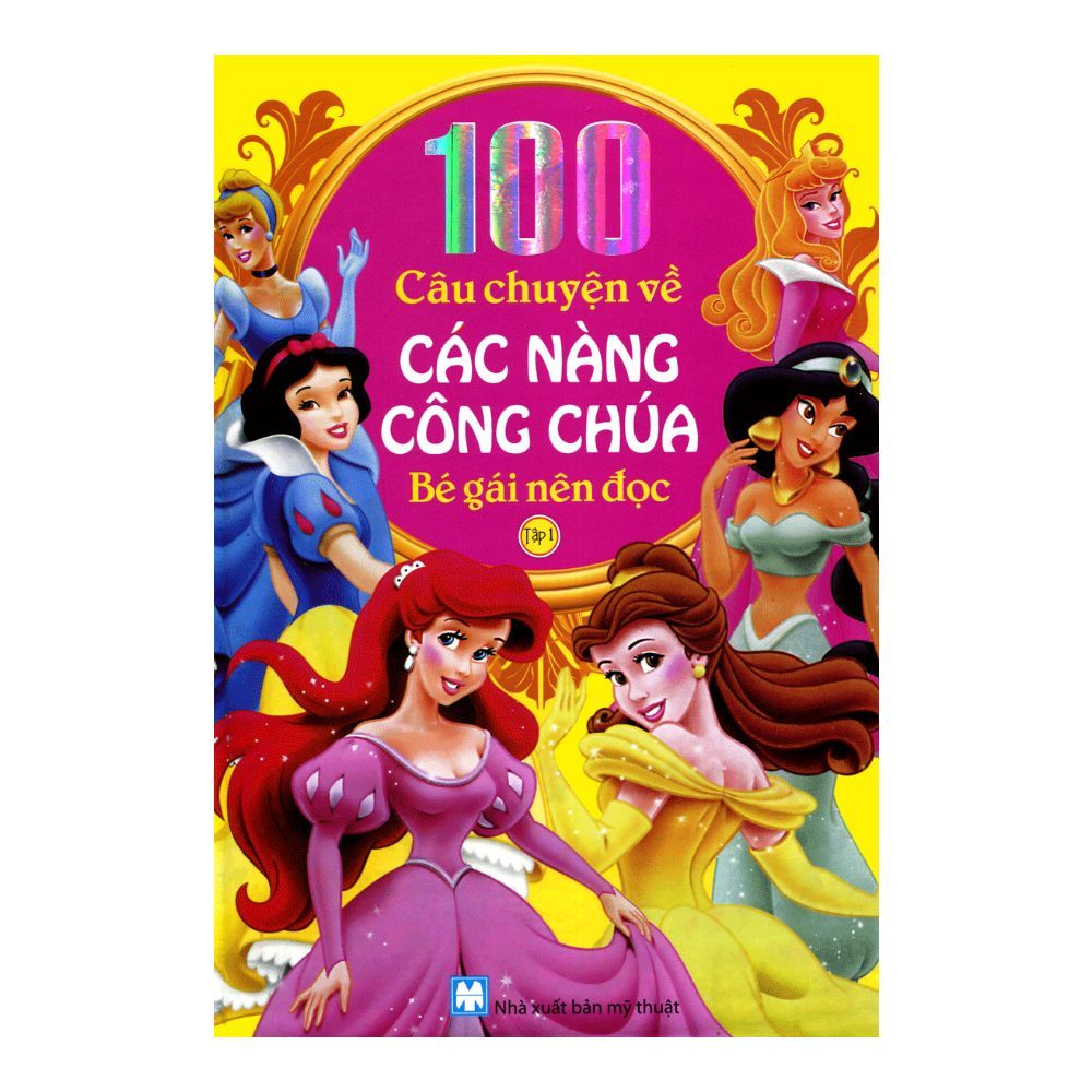  100 Câu Chuyện Về Các Nàng Công Chúa - Tập 1 (Bìa Cứng) 