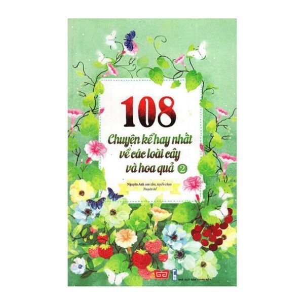  108 Chuyện Kể Hay Nhất Về Các Loài Cây Và Hoa Quả (Tập 2) 