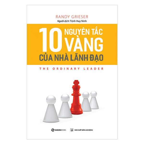  10 Nguyên Tắc Vàng Của Nhà Lãnh Đạo 