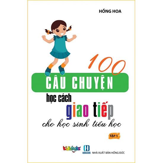  100 Câu Chuyện Học Cách Giao Tiếp Cho Học Sinh Tiểu Học - Tập 1 