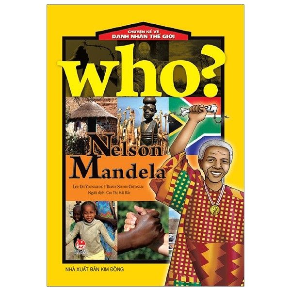  Who? Chuyện Kể Về Danh Nhân Thế Giới - Nelson Mandela 