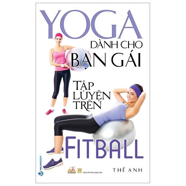 Yoga Dành Cho Bạn Gái Tập Luyện Trên Fitball (Tái Bản 2020) 