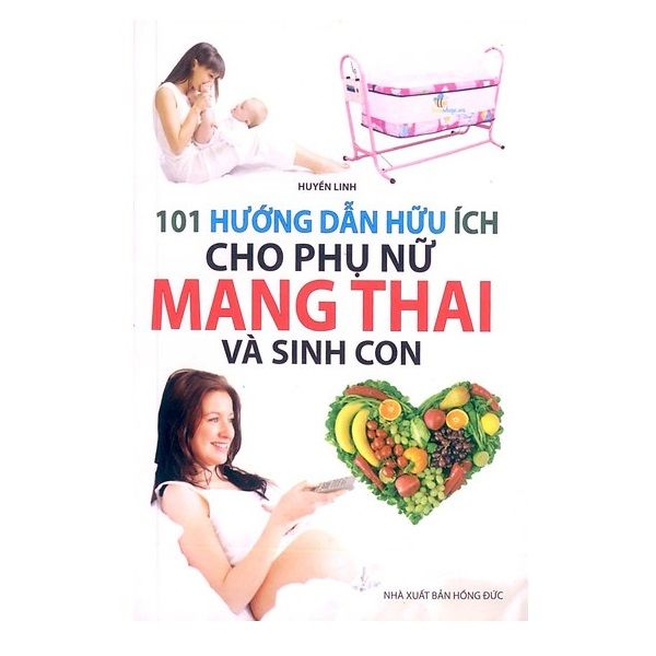  101 Hướng Dẫn Hữu Ích Cho Phụ Nữ Mang Thai Và Sinh Con 