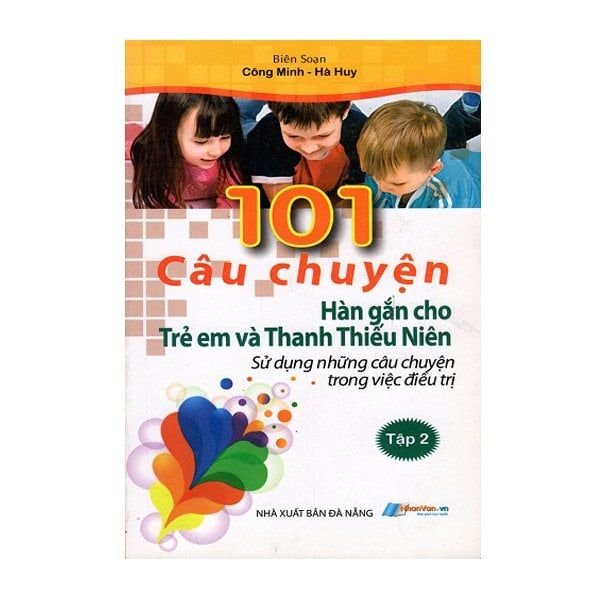  101 Câu Chuyện Hàn Gắn Cho Trẻ Em Và Thanh Thiếu Niên (Tập 2) 