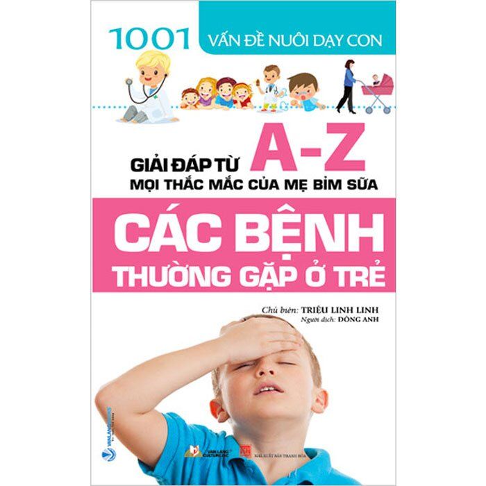  1001 Vấn Đề Nuôi Dạy Con - Các Bệnh Thường Gặp Ở Trẻ 