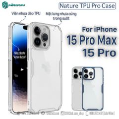 ỐP LƯNG IPHONE 15 PRO MAX - 15 PRO NILLKIN NATURE TPU PRO LƯNG KÍNH PC TRONG VIỀN DẺO CHÍNH HÃNG