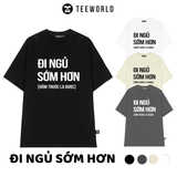  Áo Thun Local Brand Teeworld Đi Ngủ Sớm Hơn T-Shirt Nam Nữ Form Rộng Unisex 