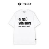  Áo Thun Local Brand Teeworld Đi Ngủ Sớm Hơn T-Shirt Nam Nữ Form Rộng Unisex 