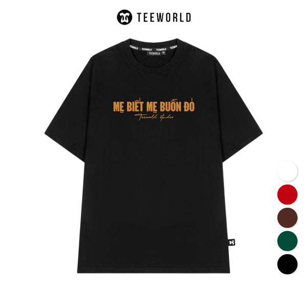  Áo Teeworld Mẹ Biết Mẹ Buồn T-shirt 