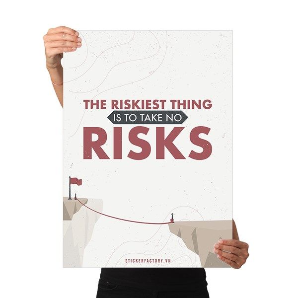 No Risk Is Risk The riskiest thing is to take no risk - Poster động lực Chân Kinh Star ...