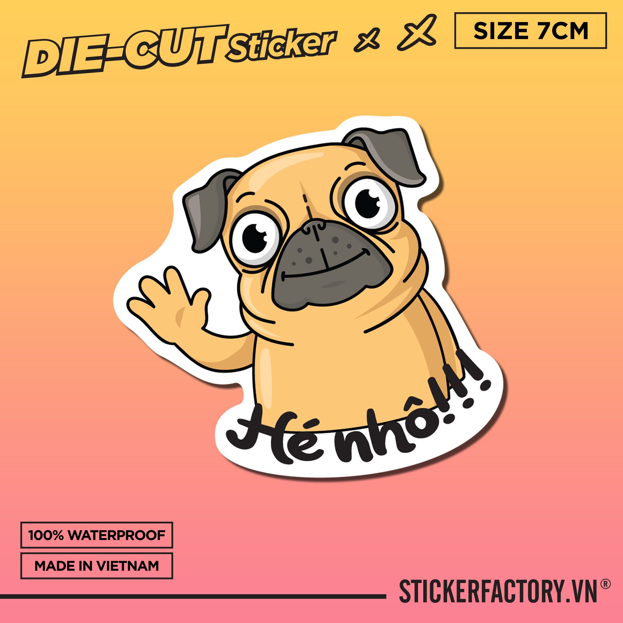 HÉ NHÔ!!! DOG 7cm - Sticker Die-cut hình dán cắt rời