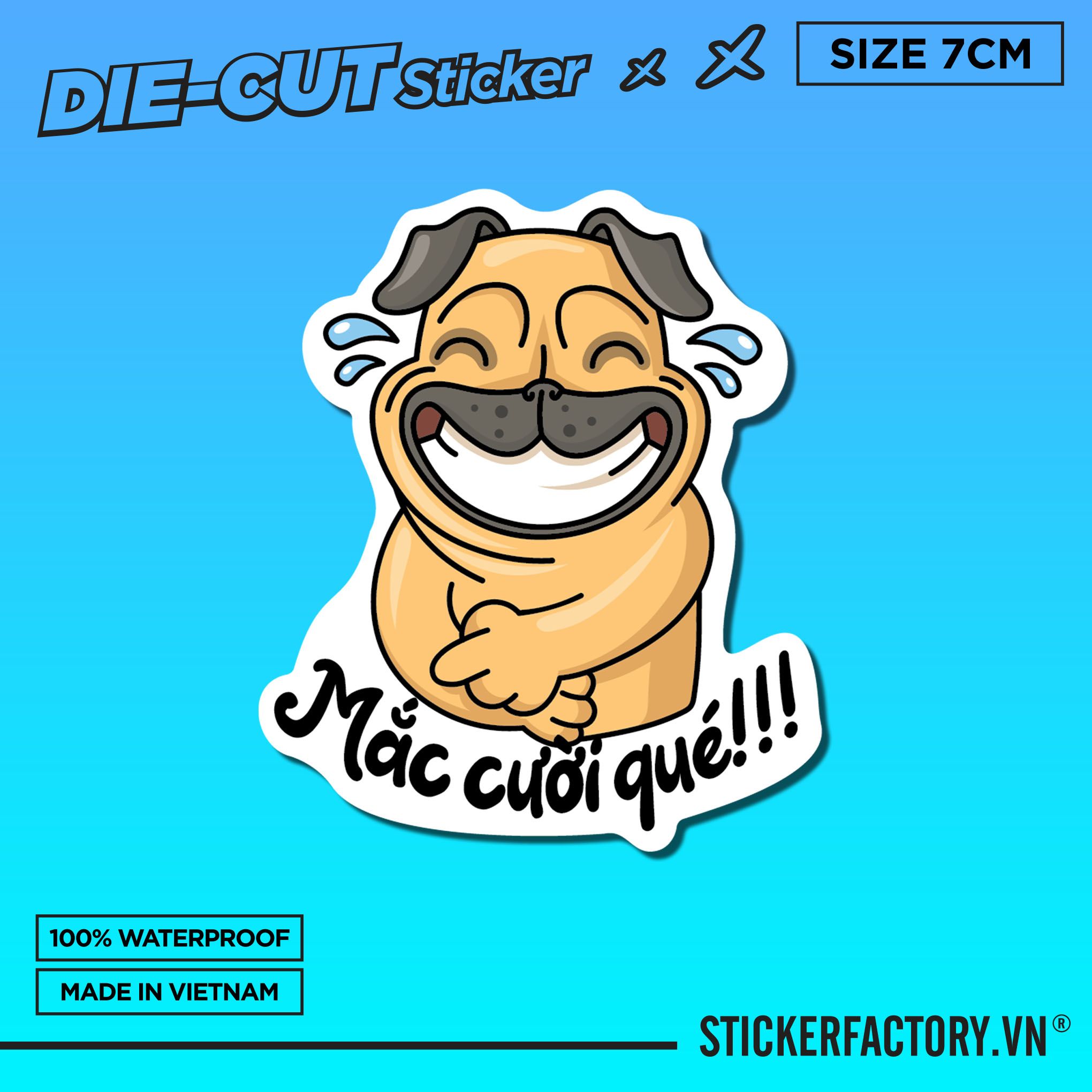 MẮC CƯỜI QUÉ!!! DOG 7cm - Sticker Die-cut hình dán cắt rời