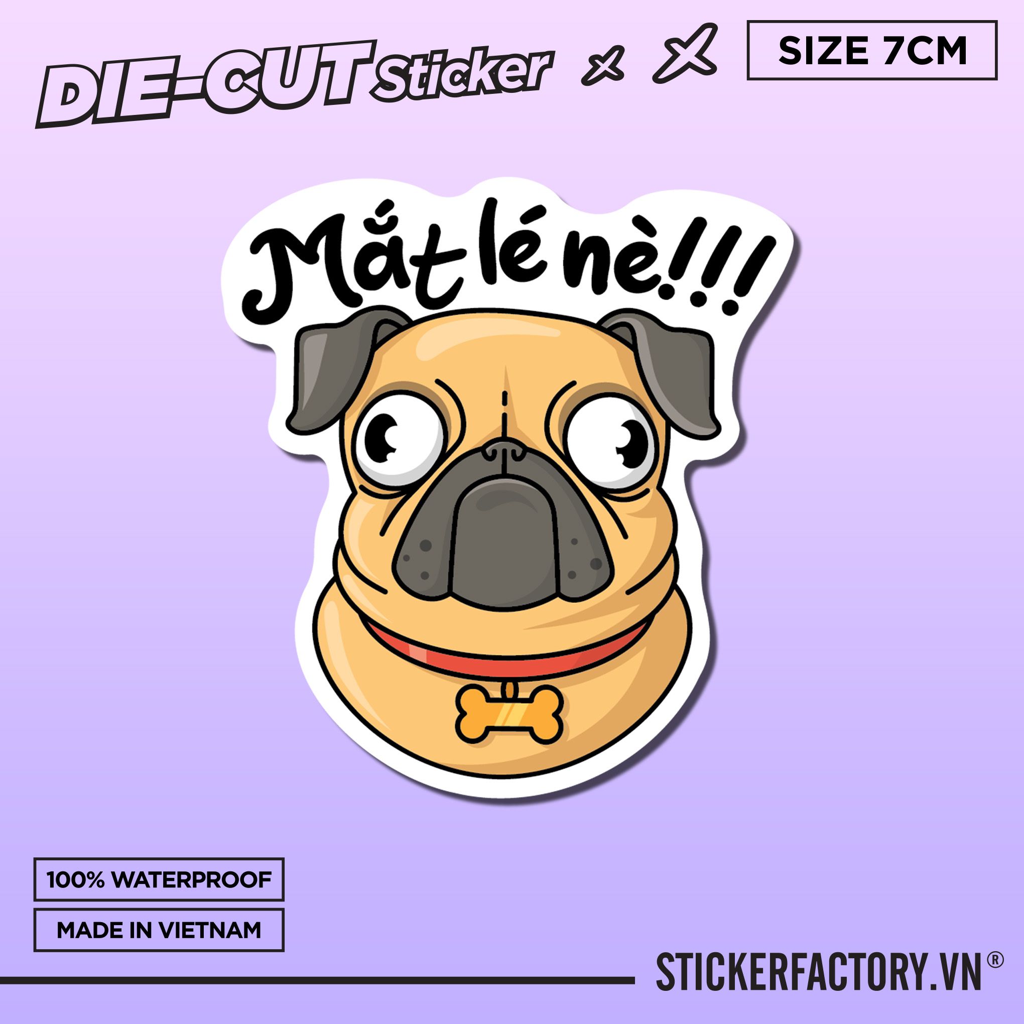 MẮT LÉ NÈ!!! DOG 7cm - Sticker Die-cut hình dán cắt rời