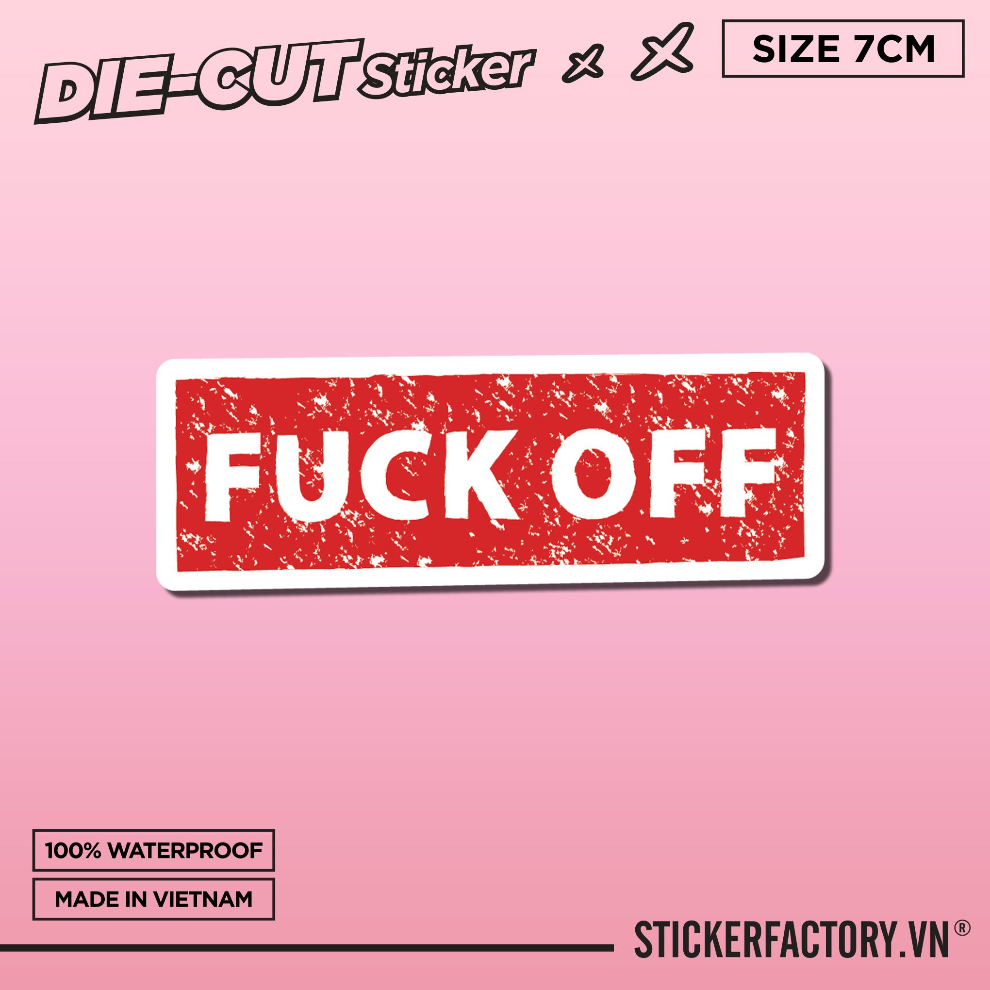 FUCK OFF 7cm - Sticker Die-cut hình dán cắt rời