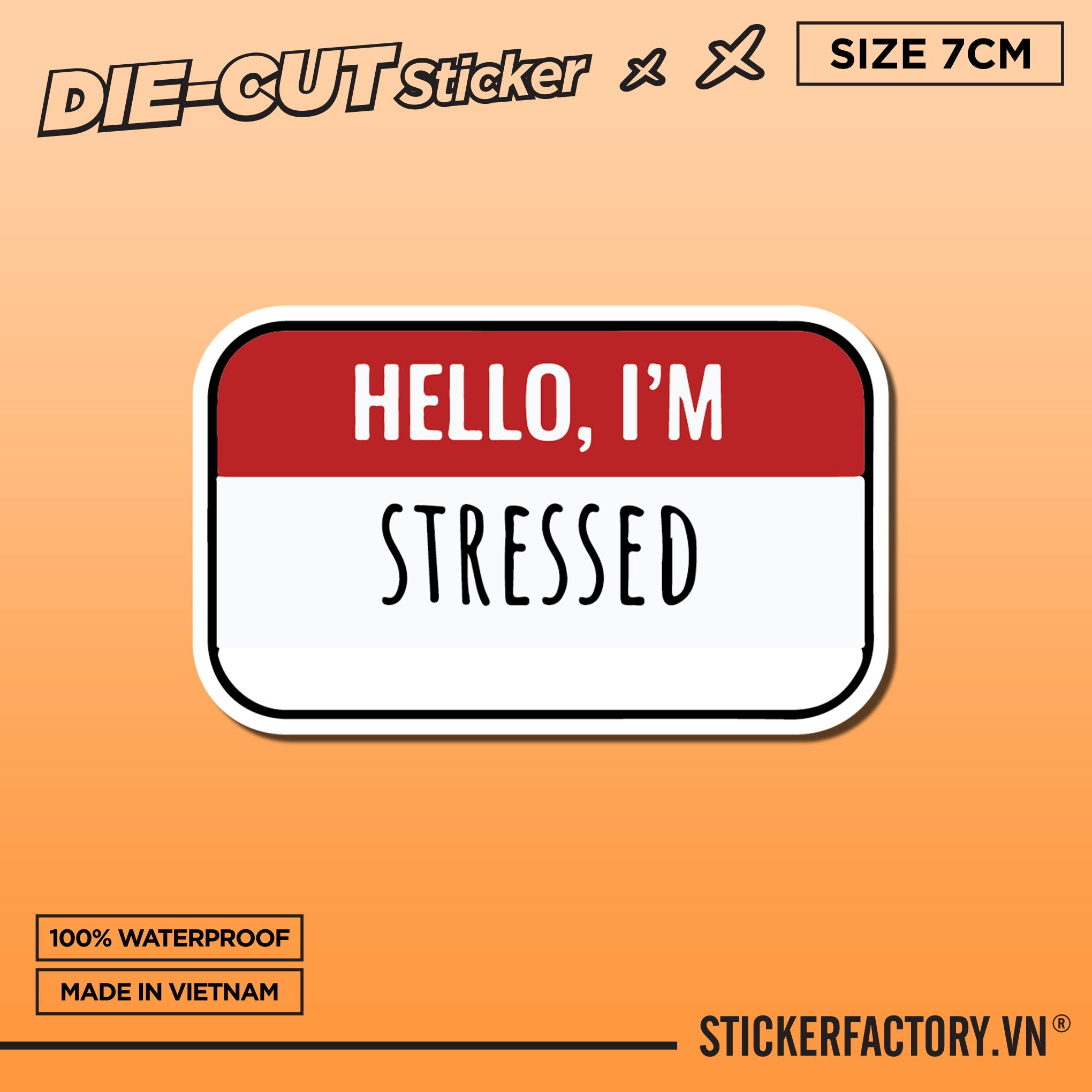 HELLO I'M STRESSED 7cm - Sticker Die-cut hình dán cắt rời