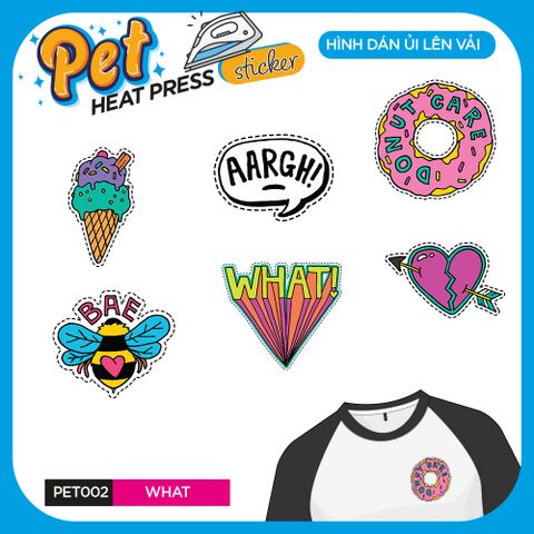  PET002 - WHAT - Heatpress sticker - Hình dán chuyển nhiệt 