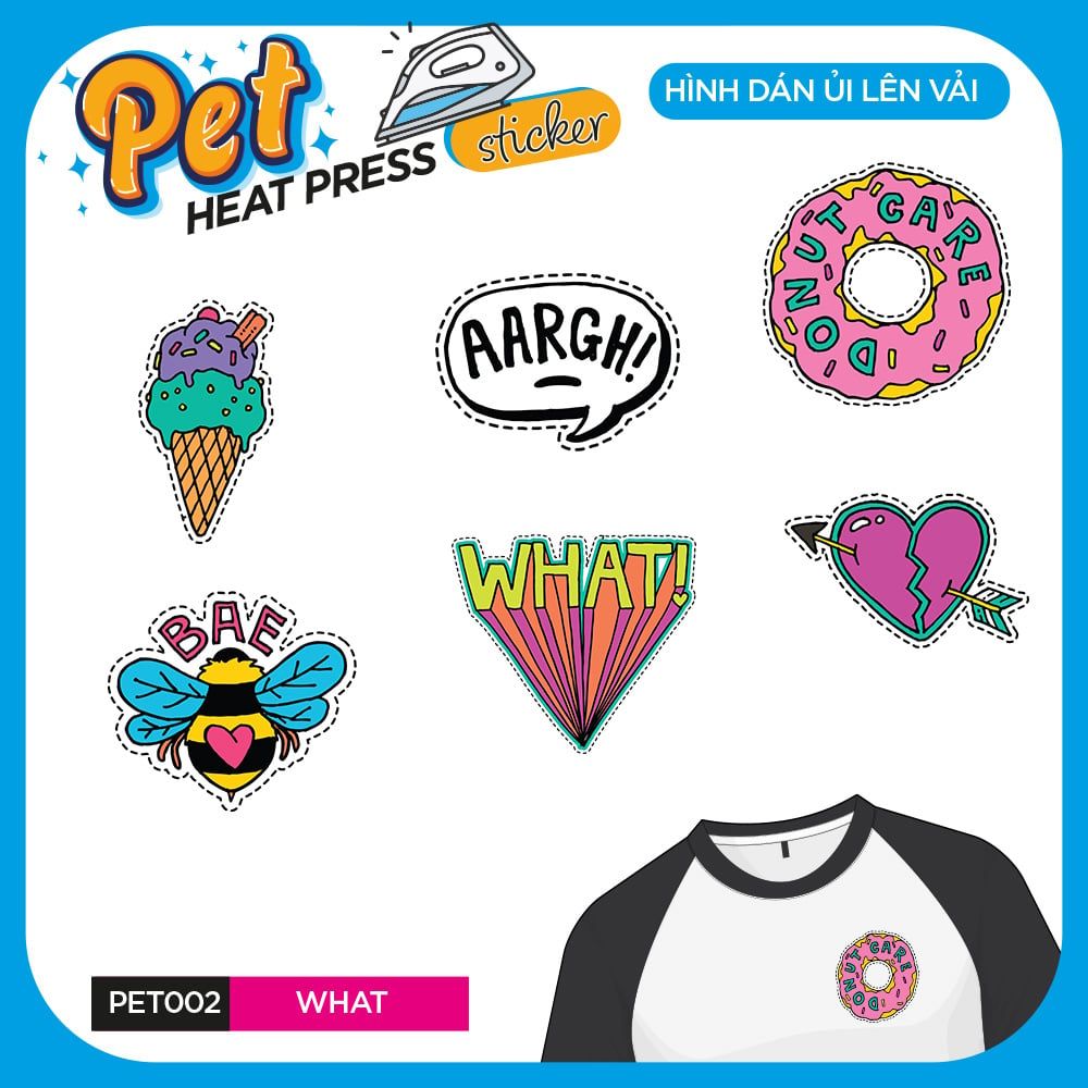 PET002 - WHAT - Heatpress sticker - Hình dán chuyển nhiệt