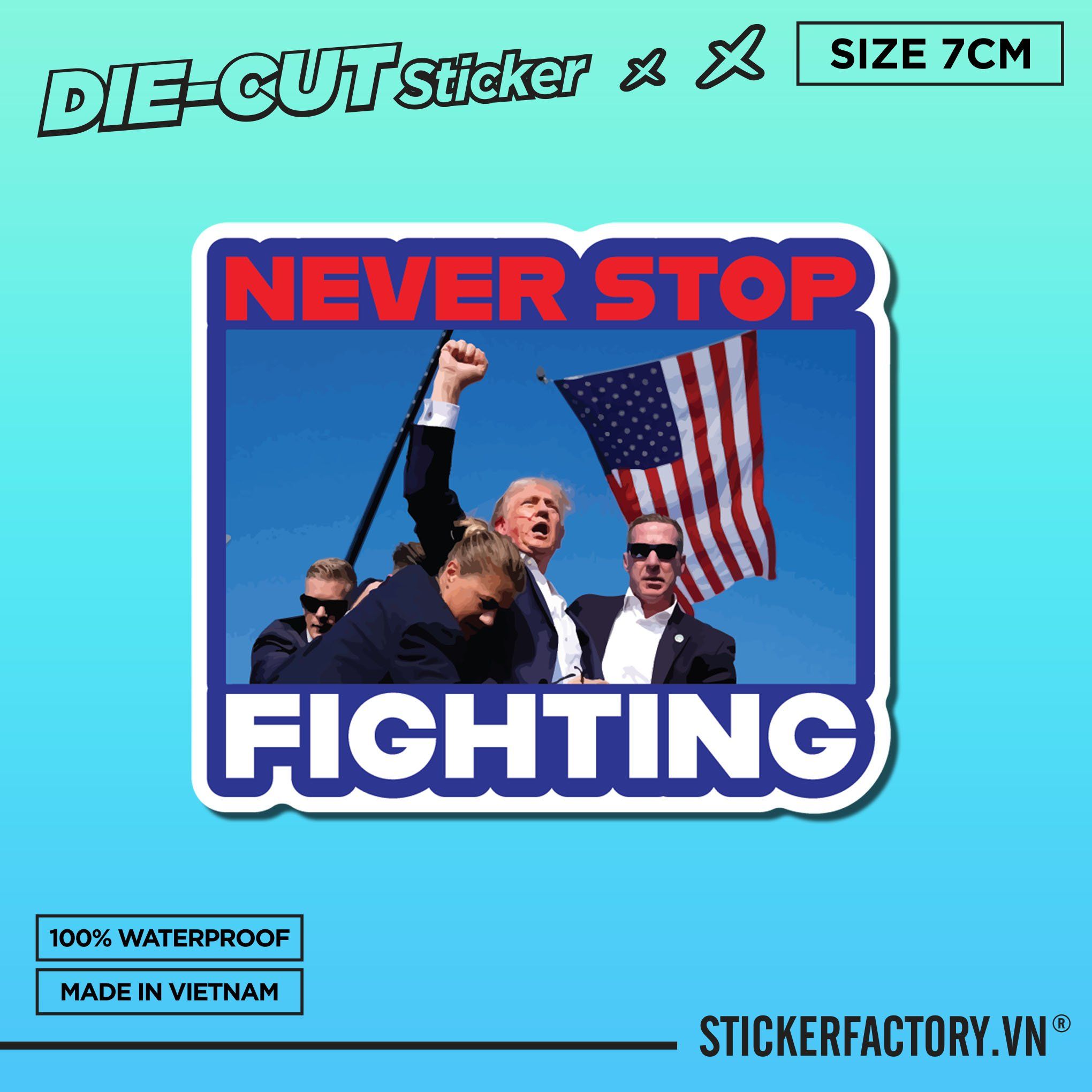 TRUMP NEVER STOP FIGHTING 7cm - Sticker Die-cut hình dán cắt rời
