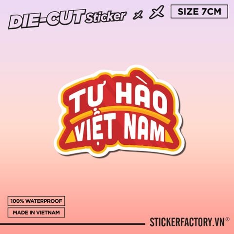  TỰ HÀO VIỆT NAM 7cm - Sticker Die-cut hình dán cắt rời 