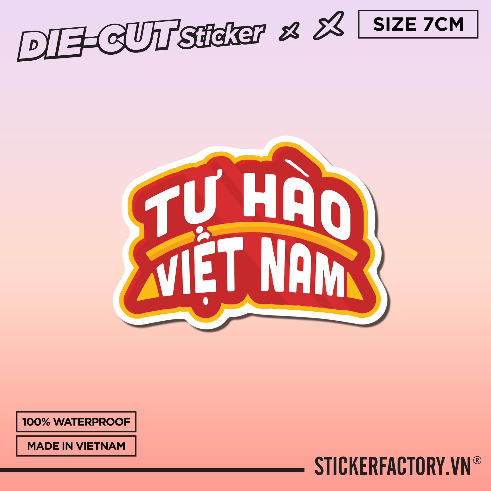 TỰ HÀO VIỆT NAM 7cm - Sticker Die-cut hình dán cắt rời