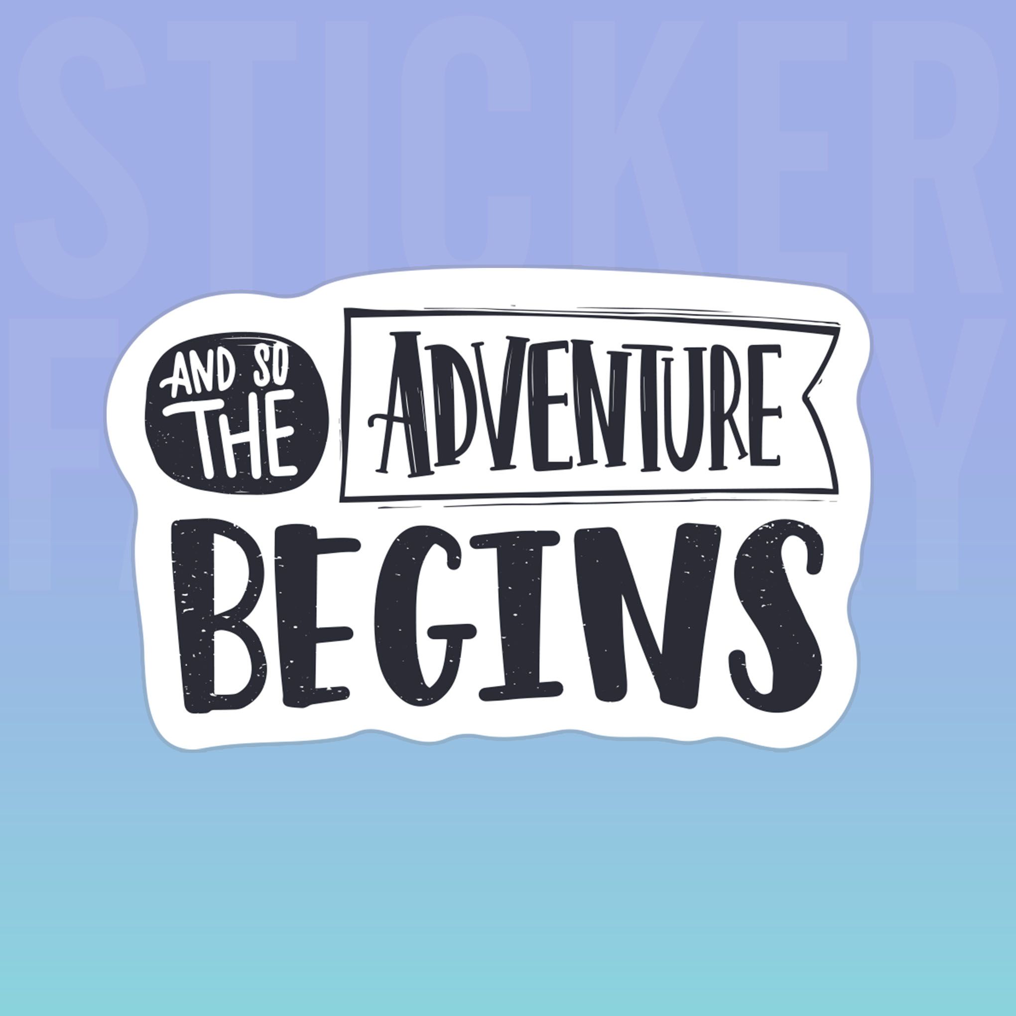 AND SO THE ADVENTURE BEGINS 7cm - Sticker Die-cut hình dán cắt rời