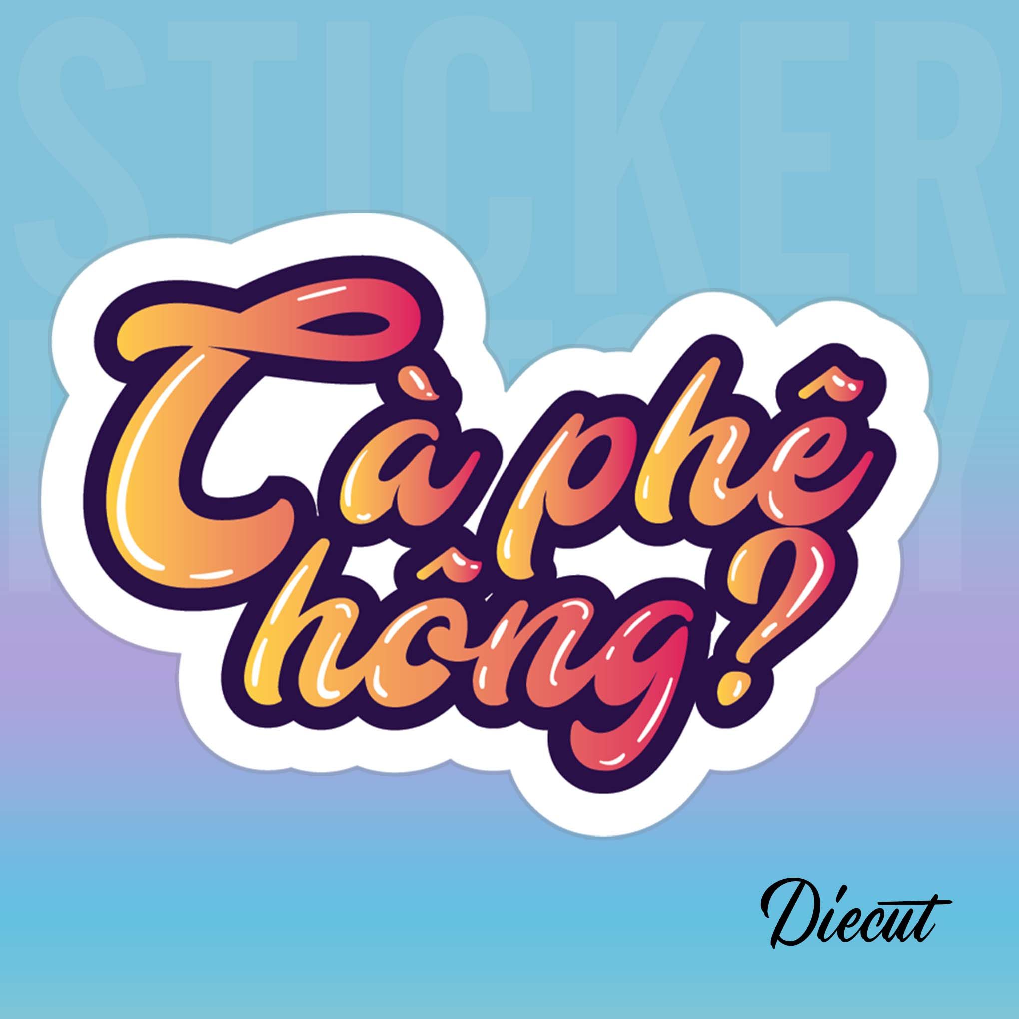 CÀ PHÊ HÔNG? 7cm - Sticker Die-cut hình dán cắt rời