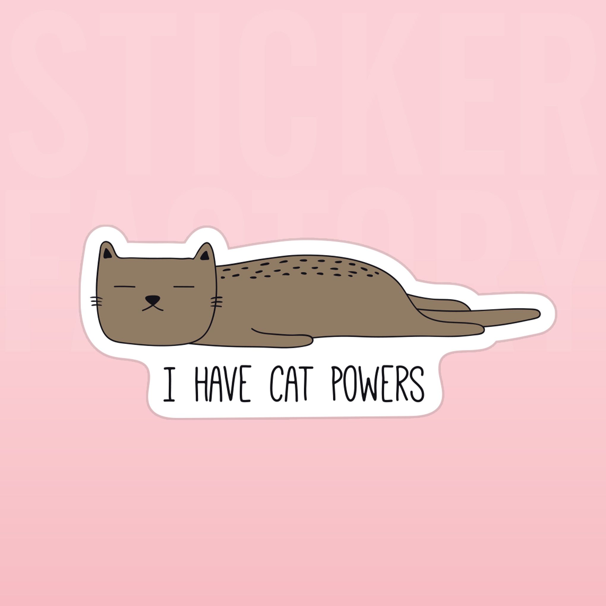 I HAVE CAT POWERS 7cm - Sticker Die-cut hình dán cắt rời