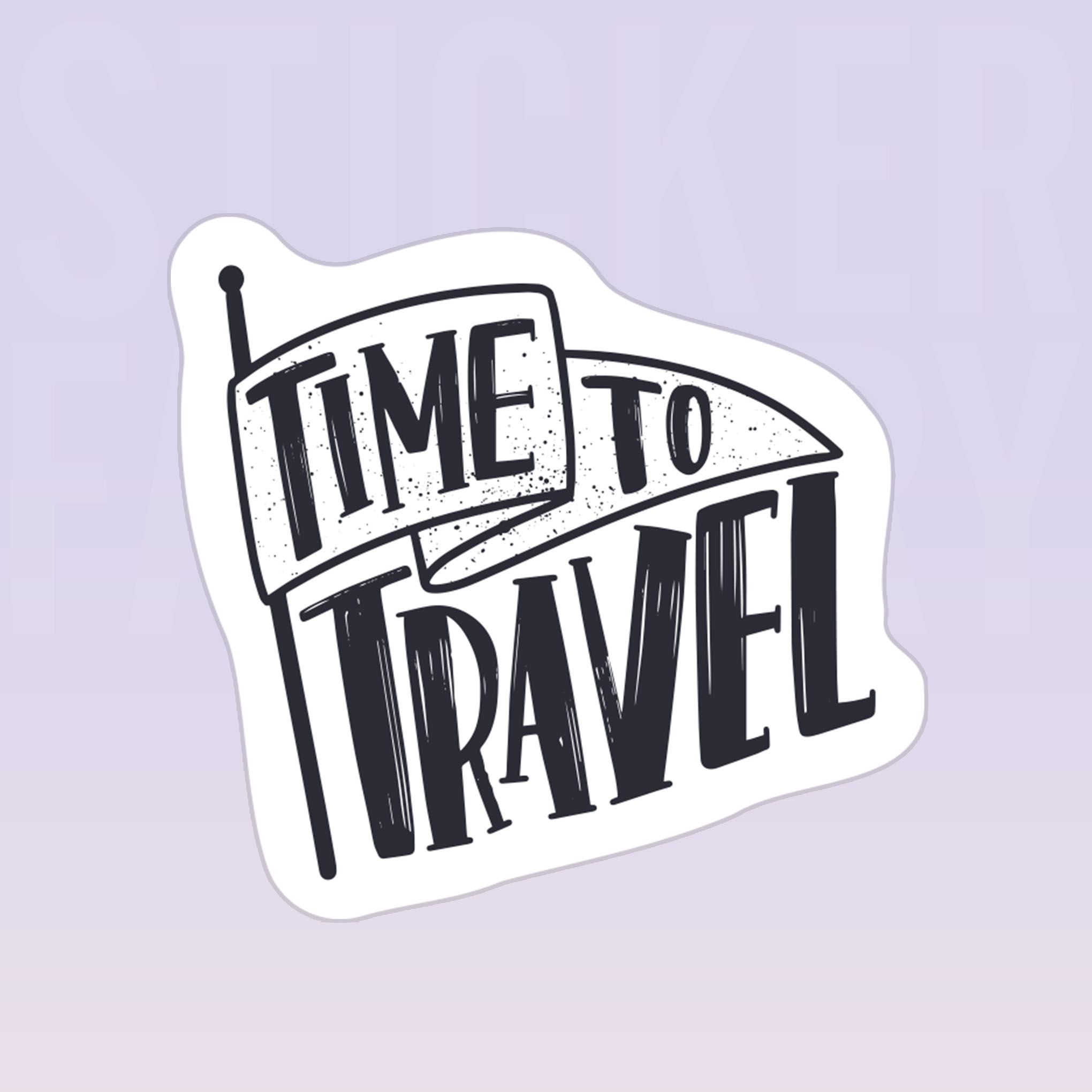 TIME TO TRAVEL 7cm - Sticker Die-cut hình dán cắt rời