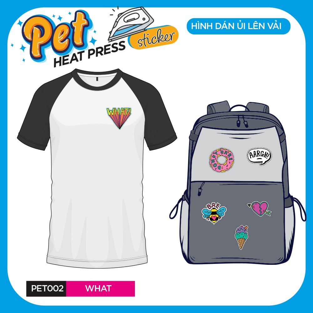 PET002 - WHAT - Heatpress sticker - Hình dán chuyển nhiệt