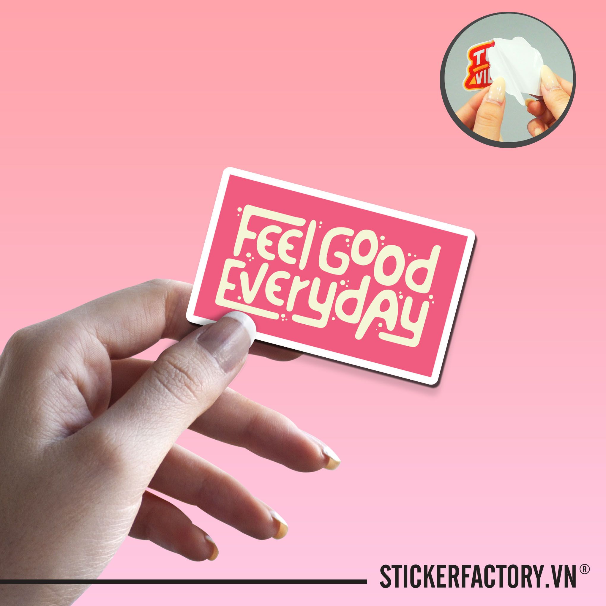 FEEL GOOD EVERY DAY 7cm - Sticker Die-cut hình dán cắt rời