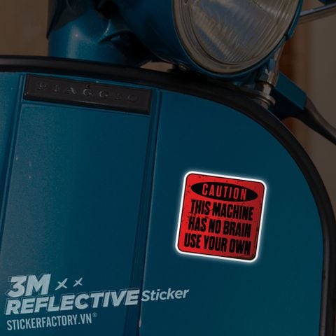  CAUTION MACHINE NO BRAIN 3M - Reflective Sticker Die-cut 