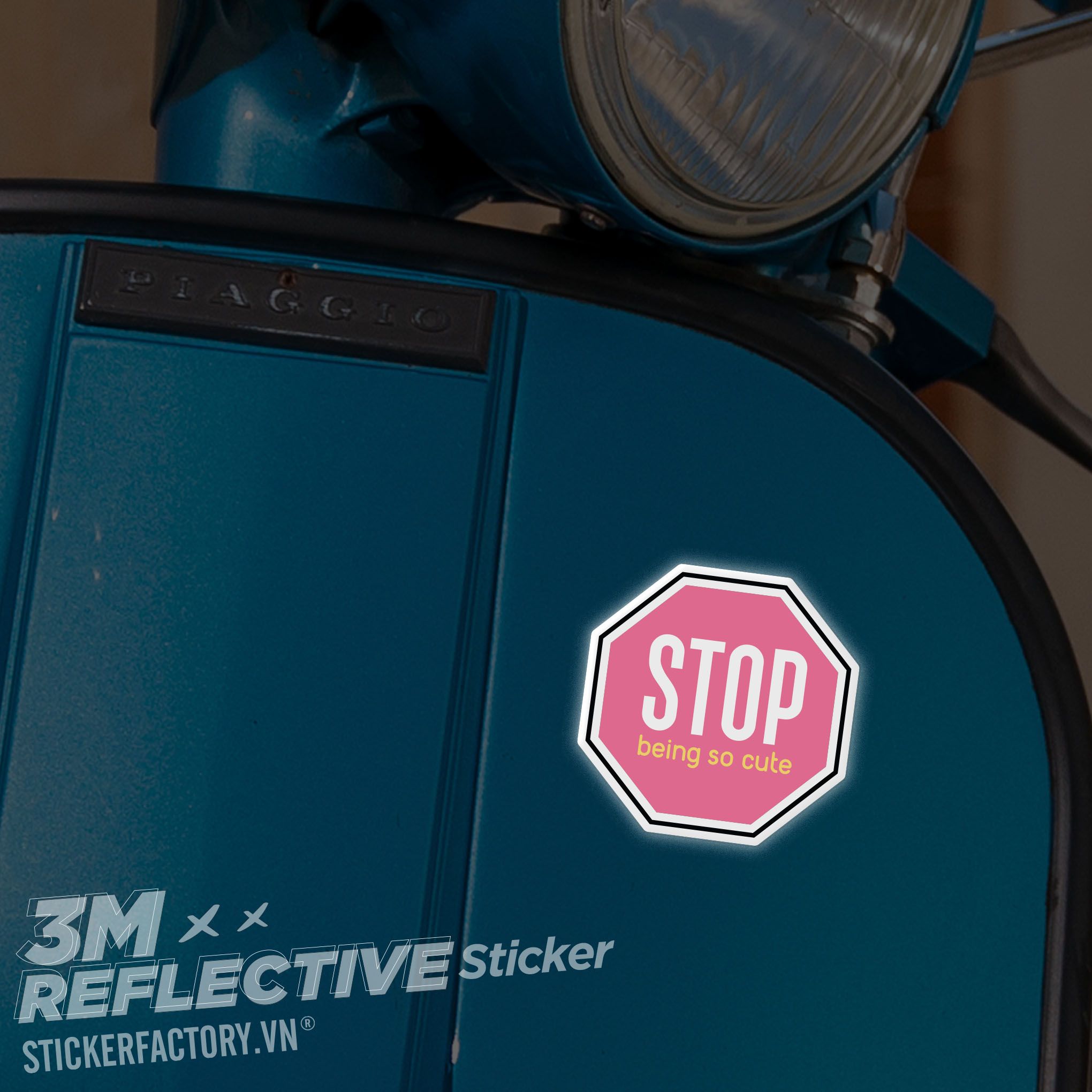 STOP BEING SO CUTE SIGN 3M - Reflective Sticker Die-cut