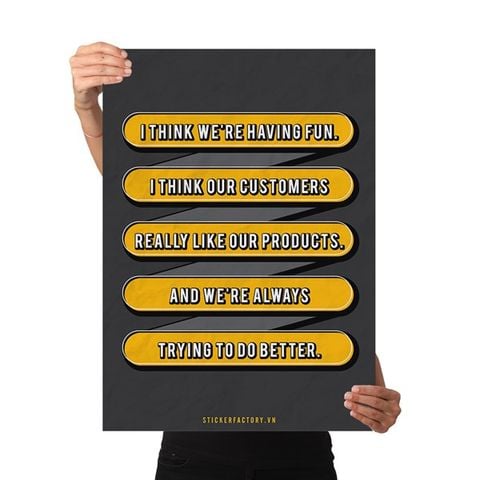  I think we're having fun. I think our customers really like our products - Poster động lực Chân Kinh Startup 