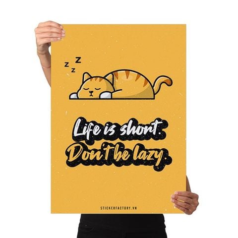  Life is short. Don't be lazy - Poster động lực Chân Kinh Startup 