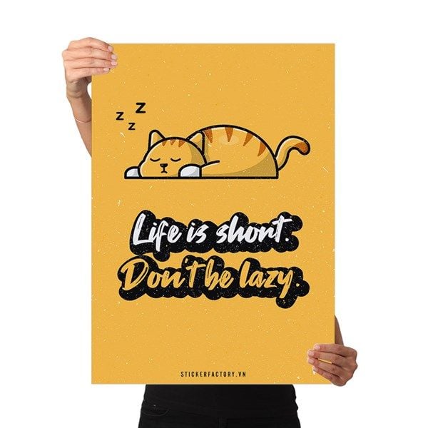 Life is short. Don't be lazy - Poster động lực Chân Kinh Startup