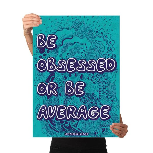 Be obsessed or be average - Poster động lực Chân Kinh Startup