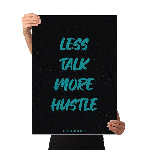 Less Talk More Hustle - Poster động lực Chân Kinh Startup