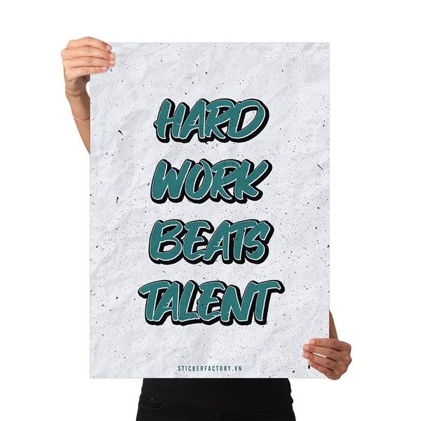 Hard work beats talent - Poster động lực Chân Kinh Startup