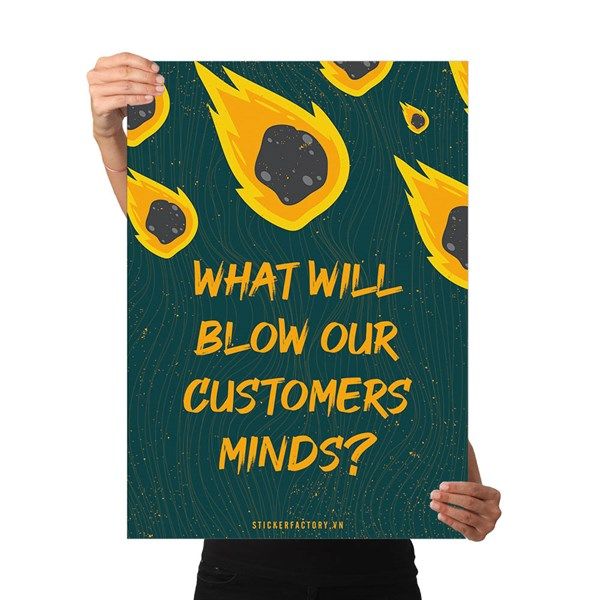 What will blow our customers minds - Poster động lực Chân Kinh Startup