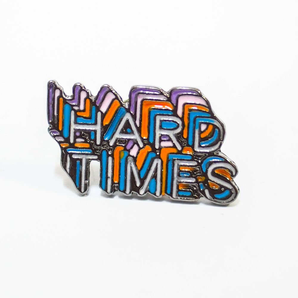 Hard Times - Pin sticker ghim cài áo