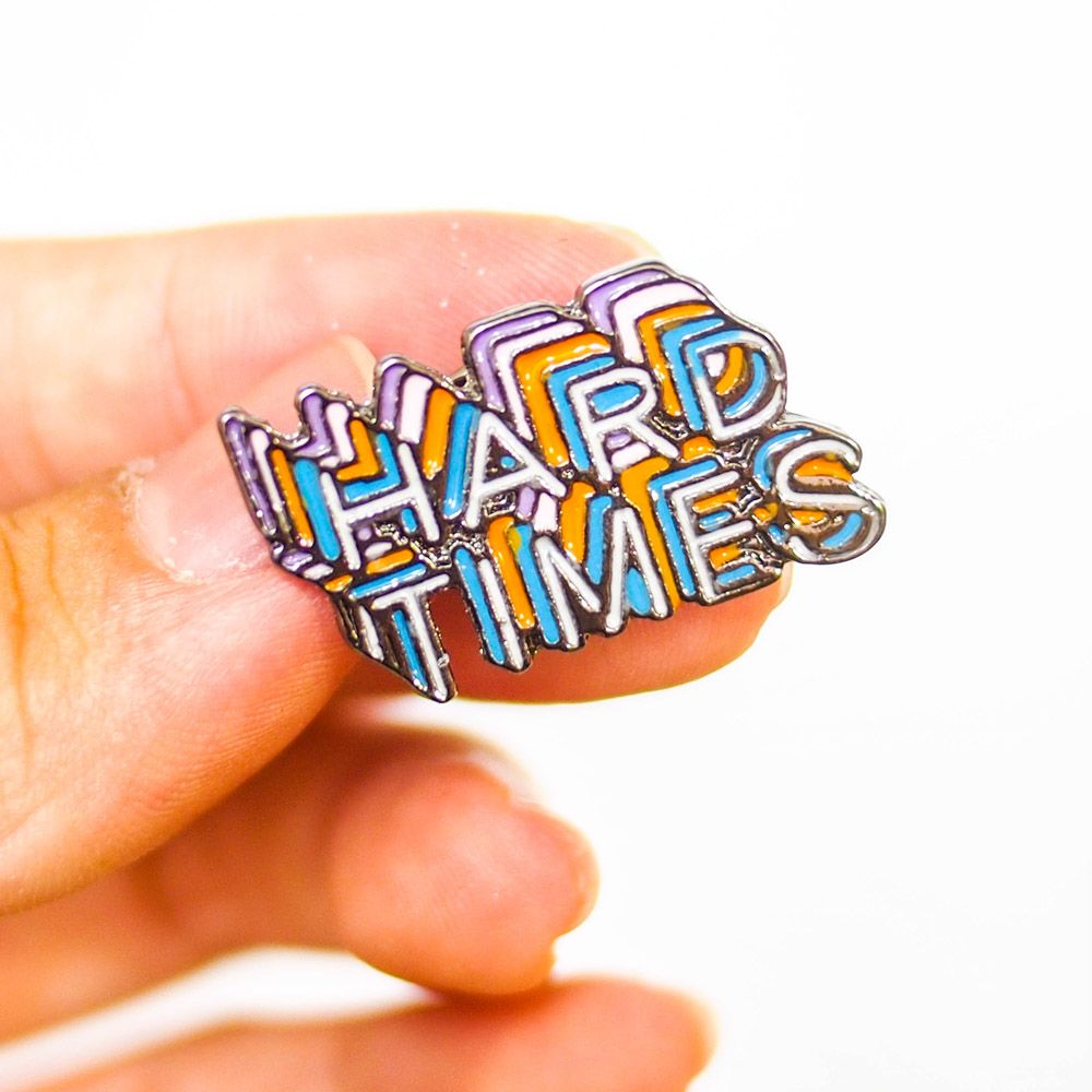 Hard Times - Pin sticker ghim cài áo