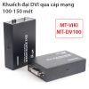 Bộ khuếch đại DVI-I 24+5 qua cáp mạng Over Ethernet 100-150 mét MT-VIKI MT-DV100