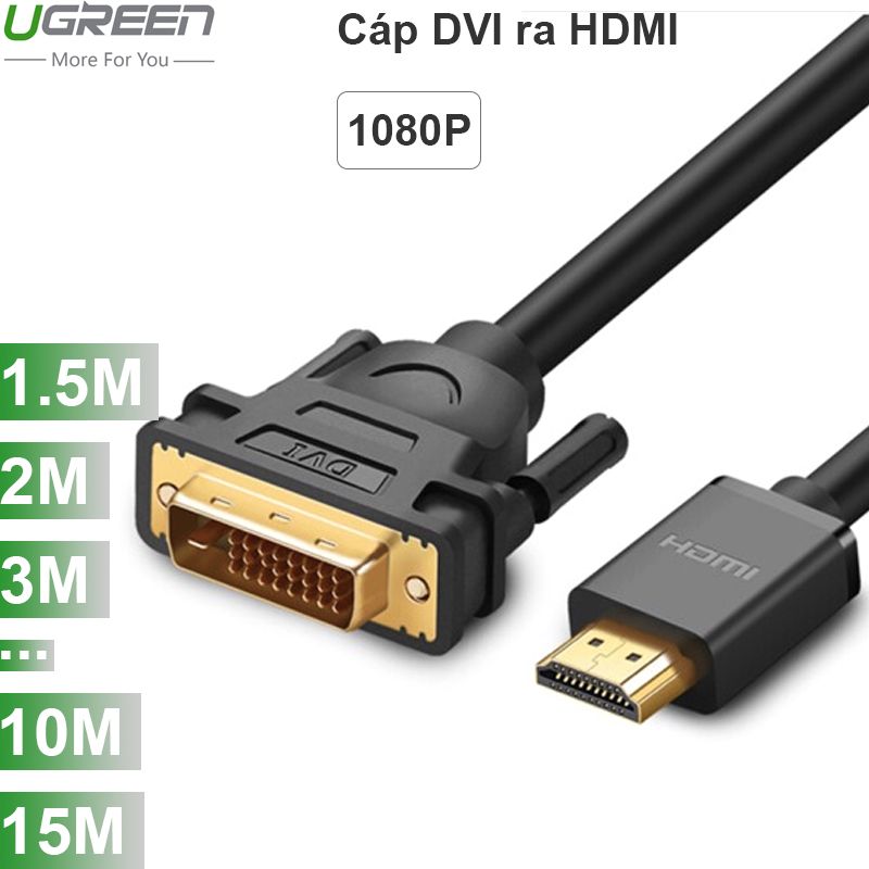 Cáp HDMI ra DVI 24+1 full HD 1080P UGREEN 1M 1.5M 2M 3M 5M 8M 10M 12M 15M