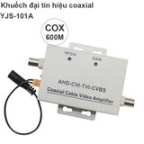  Khuếch đại repeater chống nhiễu cáp đồng trục 600m AHD - CVI - TVI - CVBS YJS-101A 