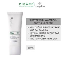 Kem dưỡng ẩm, làm dịu mát, cung cấp độ ẩm và dưỡng chất cho da Easydew RX Post Laser Waterful Soothing Cream