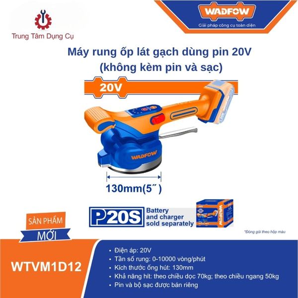 Máy rung ốp lát gạch dùng pin 20V (không kèm pin và sạc)WADFOW WTVM1D12