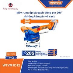 Máy rung ốp lát gạch dùng pin 20V (không kèm pin và sạc)WADFOW WTVM1D12