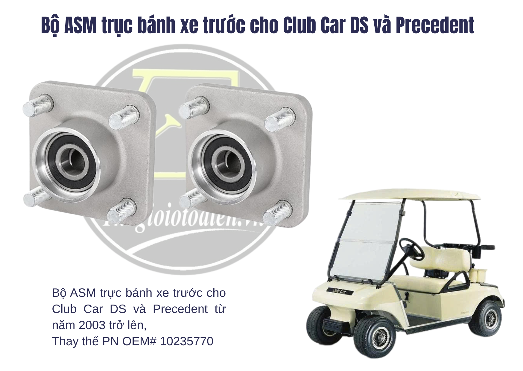 Bộ ASM trục bánh xe trước cho Club Car DS và Precedent